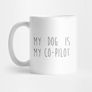 My dog is my co-pilot Mug